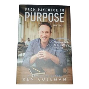 From Paycheck To Purpose Book Ken Coleman Over 250 Pages Euc